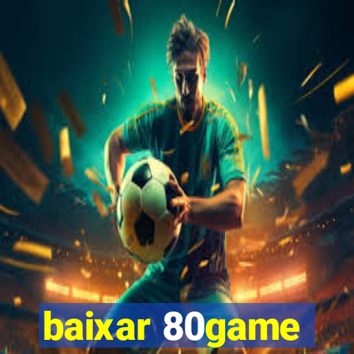 baixar 80game